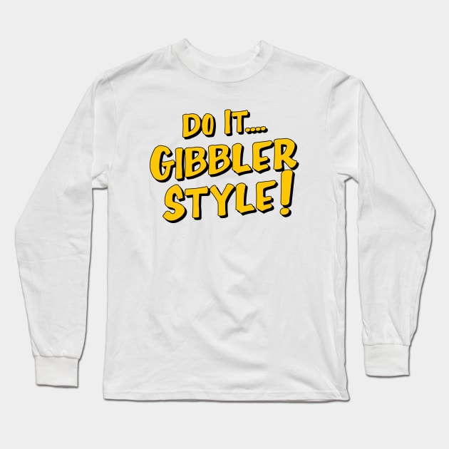 Do it Gibbler Style Long Sleeve T-Shirt by Mendozab Angelob